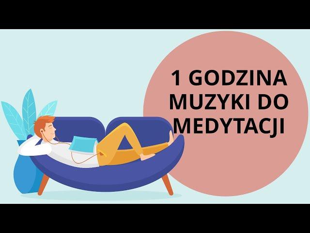 1 GODZINA RELAKSUJĄCEJ MUZYKI DO MEDYTACJI