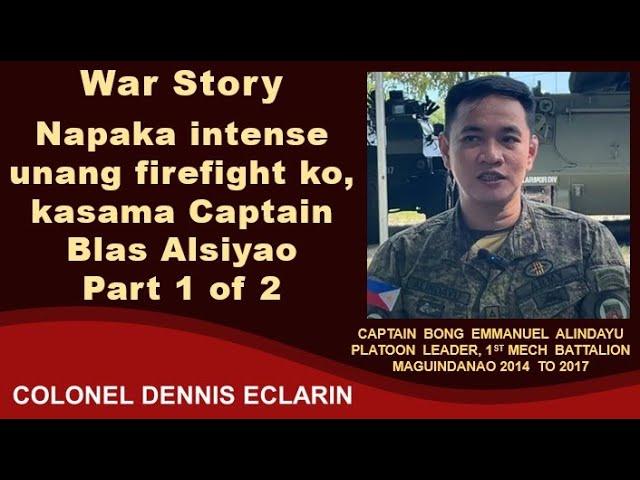 War Story: Napaka intense unang firefight ko, kasama Captain Blas Alsiyao, Part 1 of 2