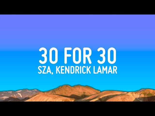 SZA - 30 For 30 (Lyrics) ft. Kendrick Lamar