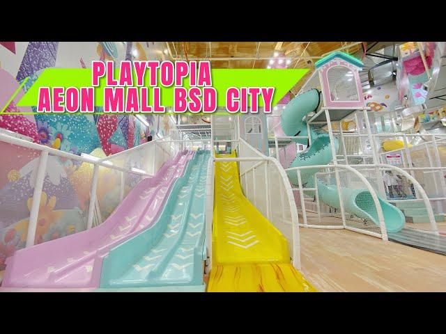 BERMAIN DI PLAYTOPIA AEON MALL BSD CITY