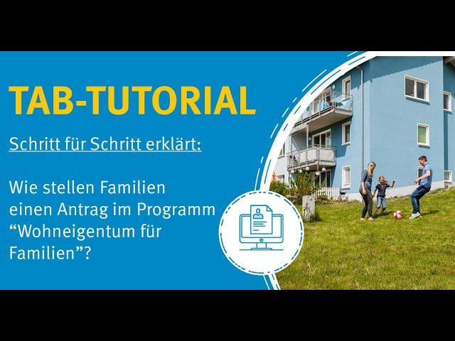 Wohneigentum für Familien - Schritt für Schritt durch den Antrag #TABTutorial