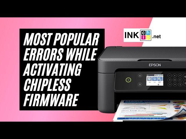 How to solve the most popular errors while activating INKCHIP chipless firmware