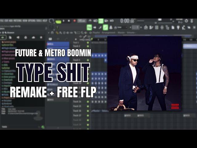 FUTURE & METRO BOOMIN - TYPE SHIT (REMAKE + FREE FLP)