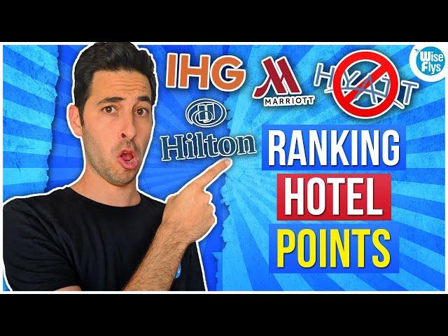 Ranking Hotel Points From Worst To Best