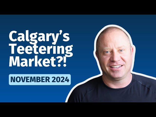 Calgary Real Estate Market Update for November 2024 - The teeter-totter effect!