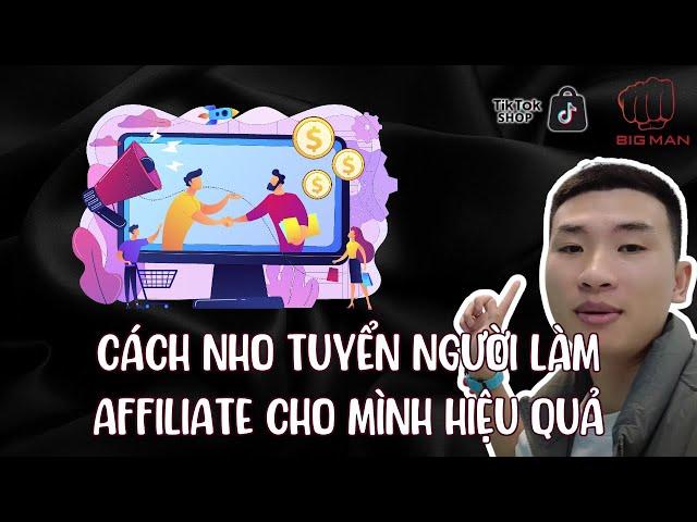 Cách Nho tuyển với làm affiliate | Big Man Marketing