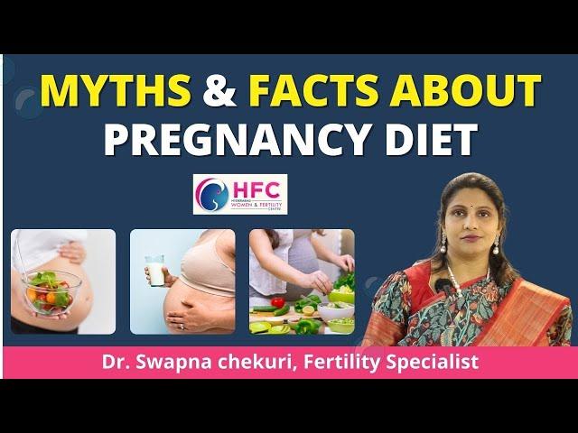 Myths and Facts About Pregnancy Diet || Best Fertility Centre || HFC