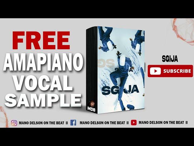 [FREE] Amapiano Vocal Sample Pack 2023 | ️🪘 | " SGIJA" | prod.by Delson