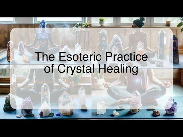 The Esoteric Practice of Crystal Healing