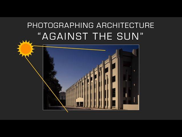 Photographing Architecture "Against The Sun"