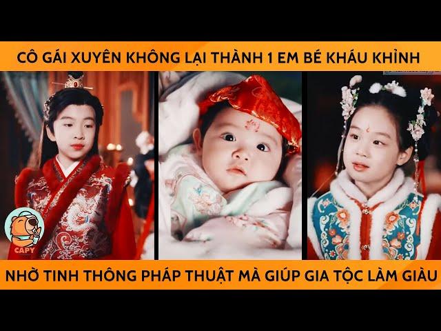 Cô Gái Xuyên Không Lại Trở Thành Em Bé Kháu Khỉnh Nhờ Tinh Thông Pháp Thuật Mà Giúp Gia Tộc Làm Giàu