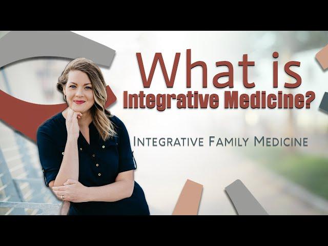 What is Integrative Medicine? - Kara Dobelis Pohren MSN, ARNP, FNP-BC - Integrative Family Medicine