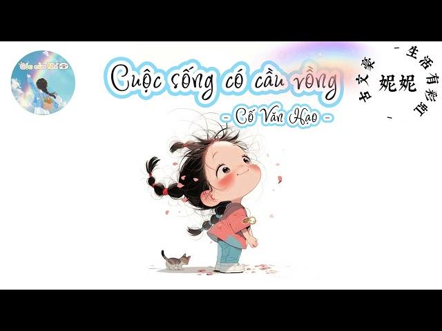 [VIETSUB] Cuộc sống có cầu vồng - Cố Văn Hạo生活有彩虹 - 古文豪 sheng huo you cai hong