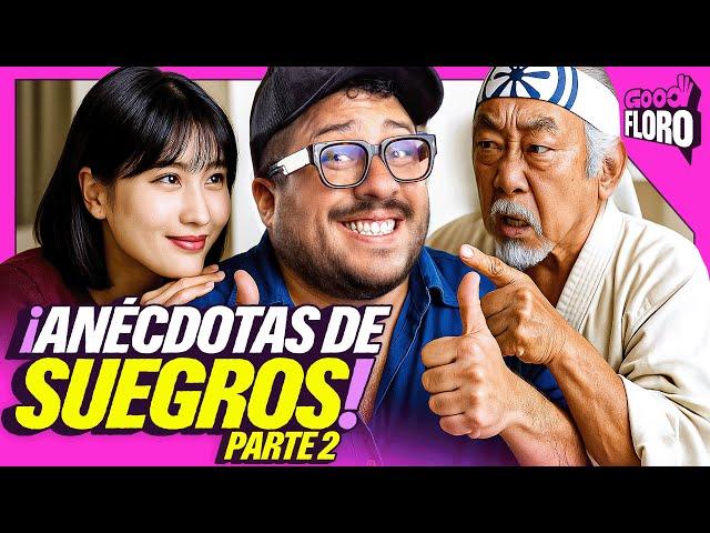 ANÉCDOTAS DE SUEGROS PARTE 2 | GOOD FLORO