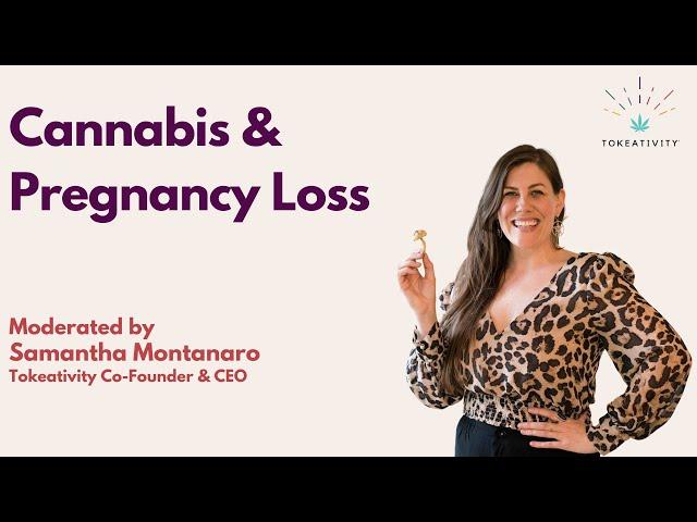 Cannabis & Pregnancy Loss Panel @ Tokeativity Cannamoms moderated by Samantha Montanaro PREVIEW