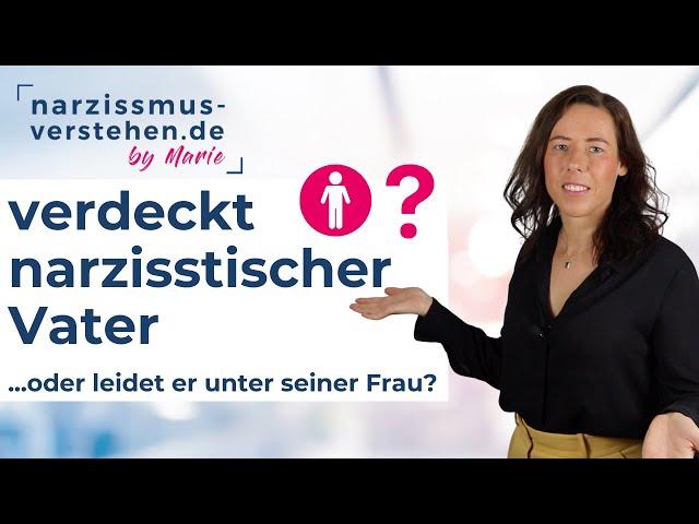 typisch verdeckt narzisstischer Vater oder doch Co-Narzisst? Anzeichen  • Tipps im Umgang