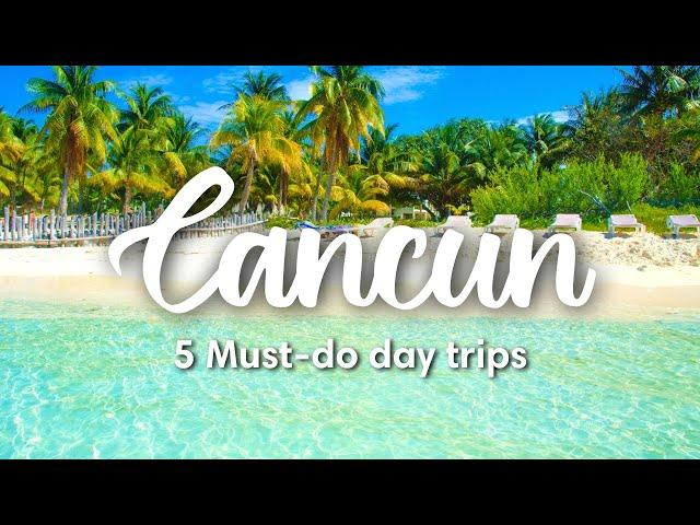 CANCUN, MEXICO | 5 Must-Do Day Trips from Cancun