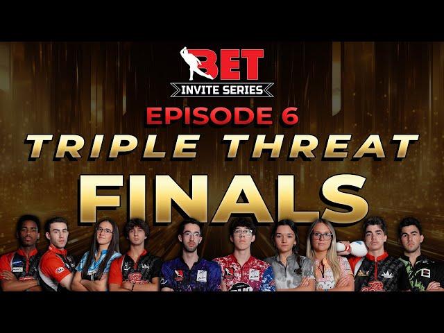 Triple Threat Finals | BET Invite Series | EP6