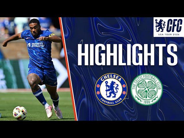 Chelsea 1-4 Celtic | HIGHLIGHTS | Chelsea FC USA Tour 2024