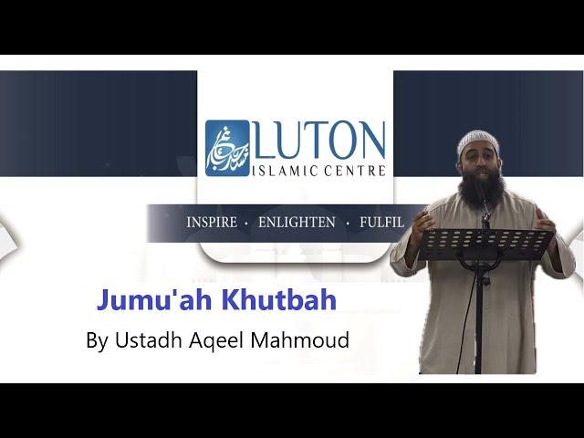 -Jumu'ah Khutbah - Ustadh Aqeel Mahmoud  - 6 Dec 2024.