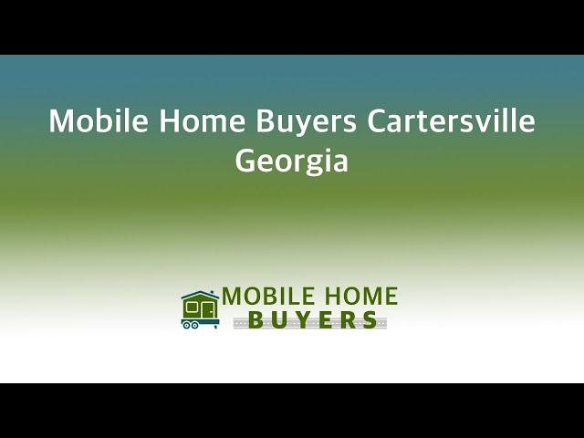 Mobile Home Buyers Cartersville Georgia | 844-427-4281