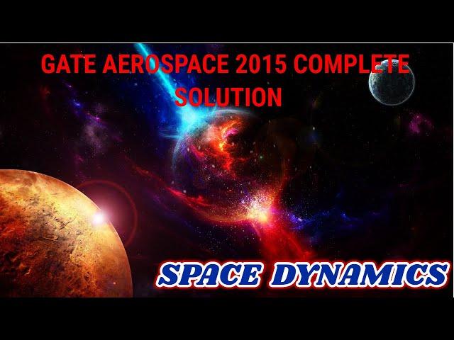 GATE AEROSPACE 2015 Space Dynamics Paper Analysis: Answer Key & Question Paper