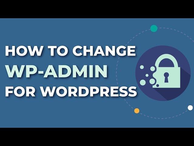 How To Change WP-Admin Url For Wordpress - Hide Your WP-Admin!