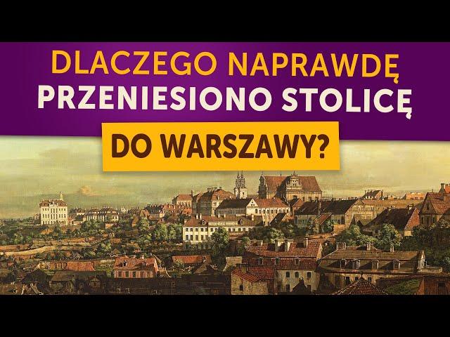 Dlaczego NAPRAWDĘ przeniesiono stolicę do Warszawy? (Kamil Janicki o historii)