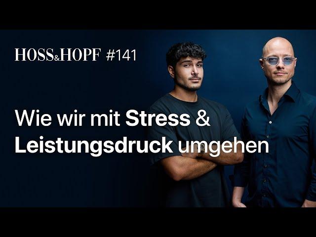 Wie wir mit Stress & Leistungsdruck umgehen - Hoss und Hopf #141