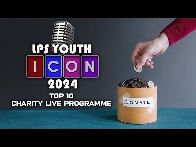 LPS YOUTH ICON 2024 TOP 10 CHARITY LIVE PROGRAMME