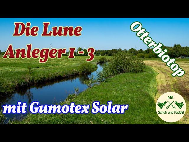 Kajaktour mit Gumotex Solar auf der Lune   Anlegestelle 1-3 mit dem Otterbiotop bei Lunestedt