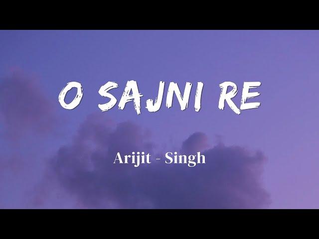 O SAJNI RE - LYRICS || ARIJI SINGH || LAAPATAA LADIES || LYRICS VIDEO || SF LYRICS HUB ||