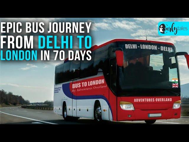 Go On An Epic Bus Trip From Delhi To London In 2021 Crossing 18 Countries | Curly Tales