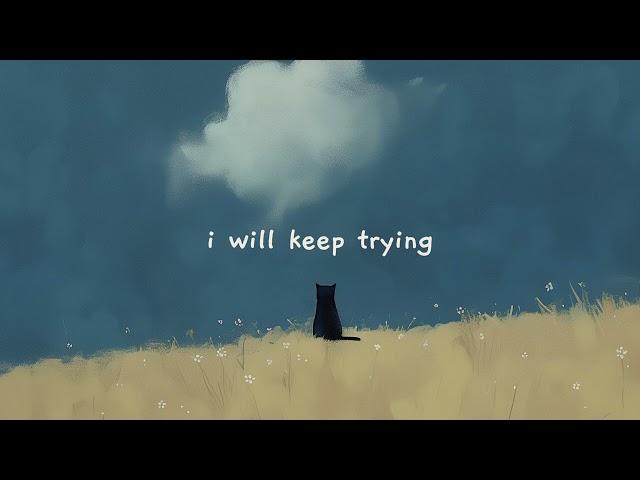 i will keep trying