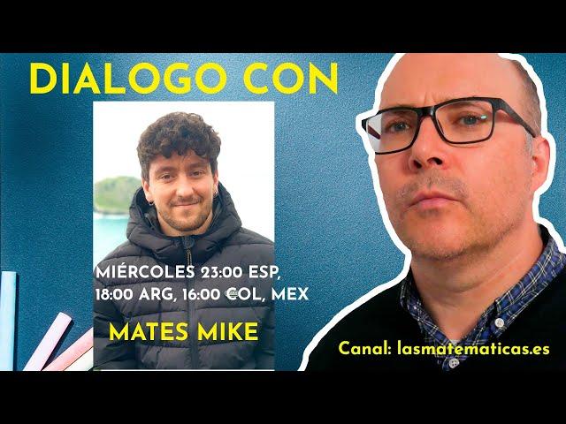 Dialogando sobre matemáticas con MATES MIKE sin guión, @MatesMike #matematicas