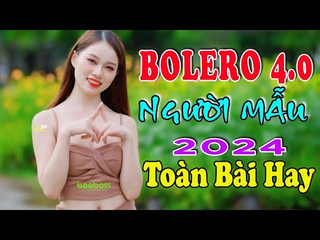 BOLERO 4.0 TOÀN BÀI HAY - LK Trữ Tình Bolero Người Mẫu - Không Bao Giờ Quên Anh, Hoa Tím Người Xưa