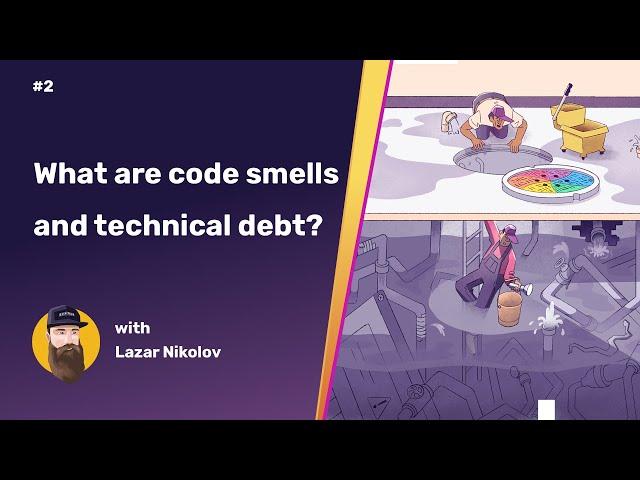 What are code smells and technical debt? | Code Refactoring 101