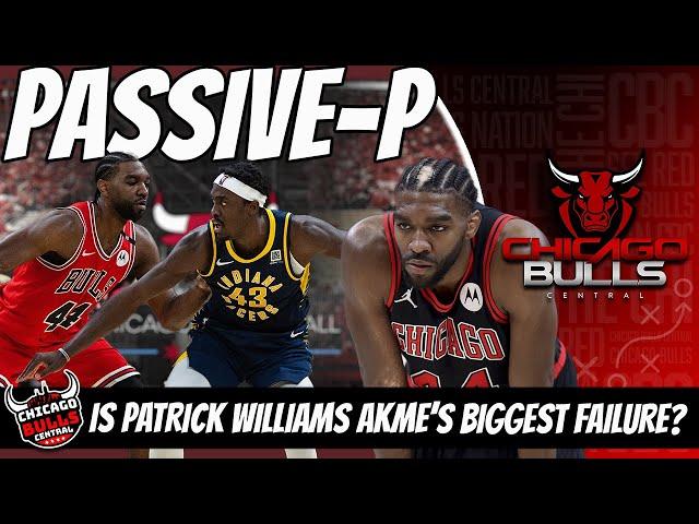 Is Patrick Williams AKME's Biggest Failure While Running The Chicago Bulls? |  The Fall of Passive P