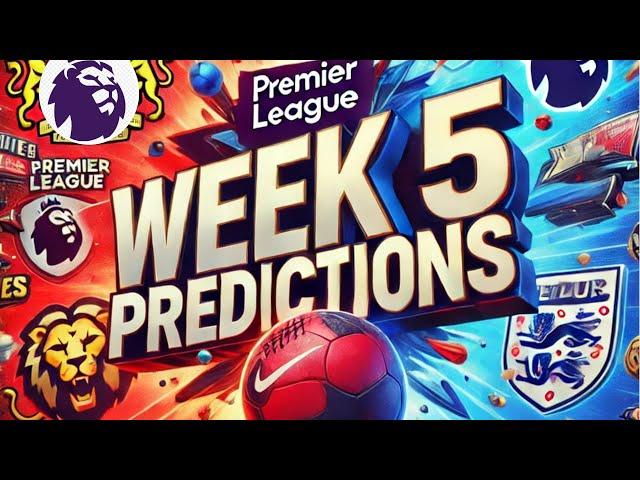 Premier League Week 5 Predictions: Expert Analysis & Winning Picks!