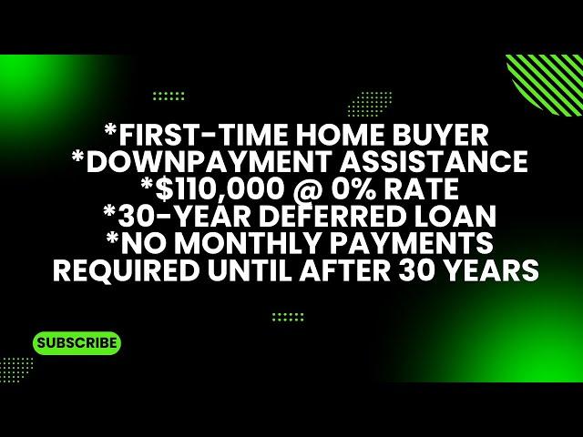 1st Time Home Buyer Down Payment Assistance Program $110,000 @ 0% No Monthly Payment for 30-Years