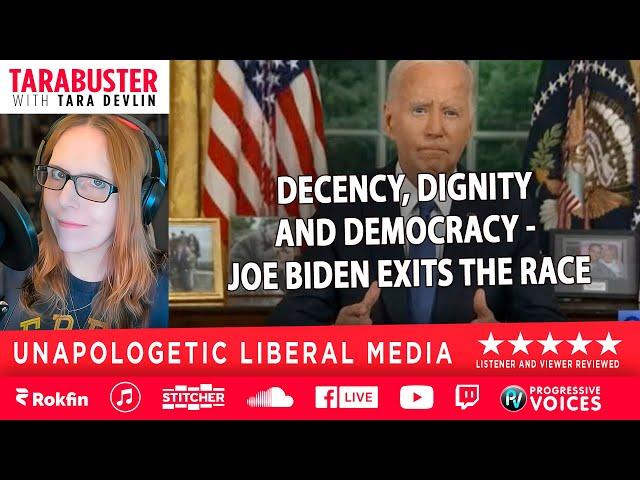 Tarabuster Weekday: Decency, Dignity and Democracy. Joe Biden Exits the Race (w/Trucker John)