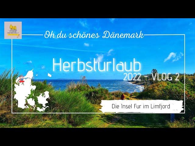 Dänemarkurlaub mit Hund im Herbst 2022 - VLOG#2 - Spezialausgabe: Die Insel Fur im Limfjord