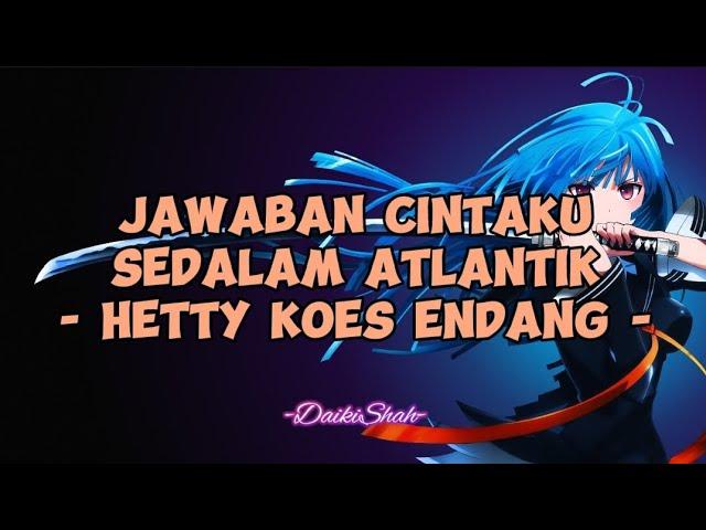 Hetty Koes Endang - Jawaban Cintaku Sedalam Atlantik (Lirik Lagu)