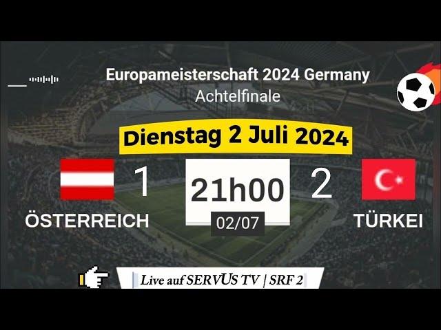 EURO 2024 : Österreich 1 - 2 Türkei live auf Servus TV und SRF 2 – 02.07.2024 um 21 Uhr