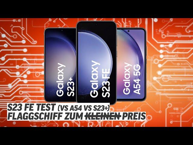 Noch Fan Edition oder nur A54+ Ultra? Samsung Galaxy S23 FE Test
