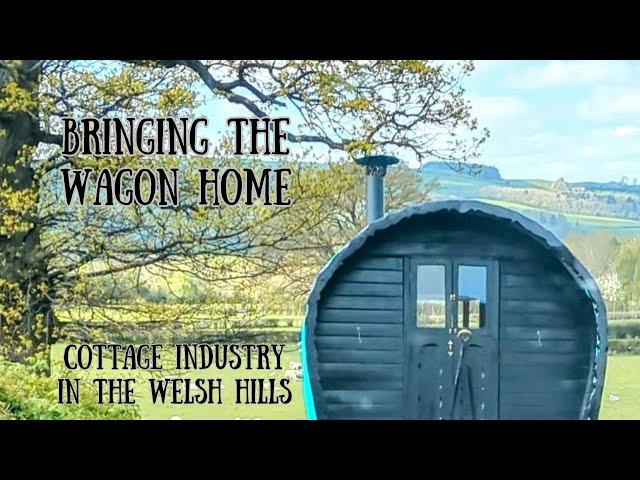 Bringing The Wagon Home - Cottage Industry In The Welsh Hills