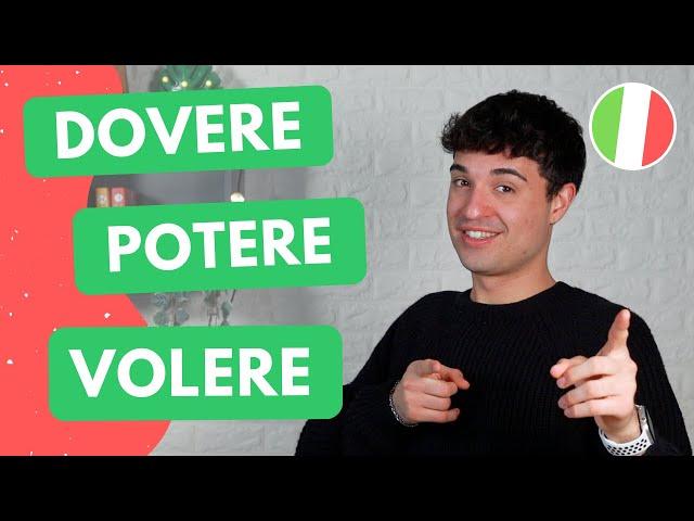 Everything you need to know about these verbs in Italian: DOVERE, POTERE e VOLERE