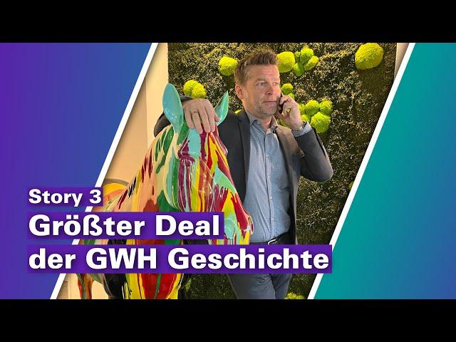 Größter Deal der GWH Geschichte | Story 3 | Geschäftsbericht 2021