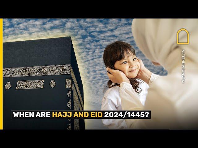 When are Hajj and Eid al-Adha 2024?