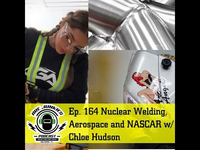 164. Nuke Welding, Aerospace and NASCAR w/ Chole Hudson